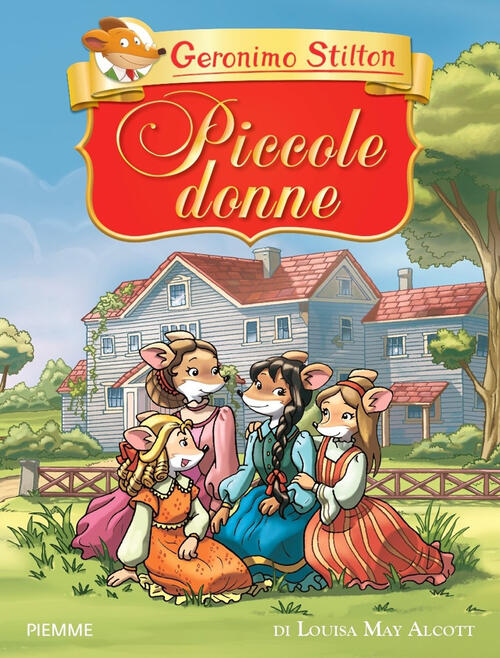 Piccole Donne Di Louisa May Alcott Geronimo Stilton Piemme 2023