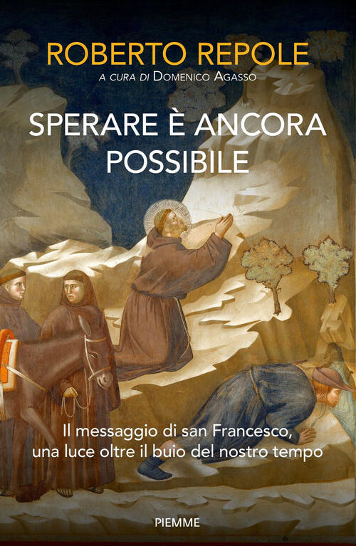 Sperare E Ancora Possibile. Il Messaggio Di San Francesco, Una Luce Oltre Il B