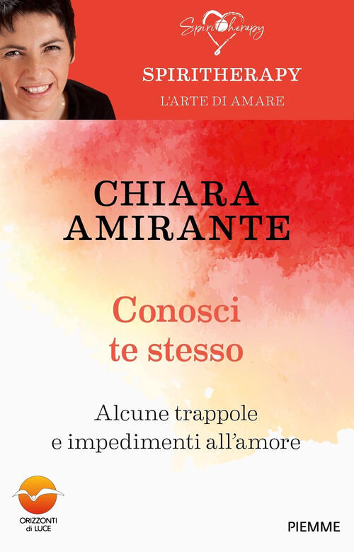 Conosci Te Stesso. Alcune Trappole E Impedimenti All'amore Chiara Amirante Pie