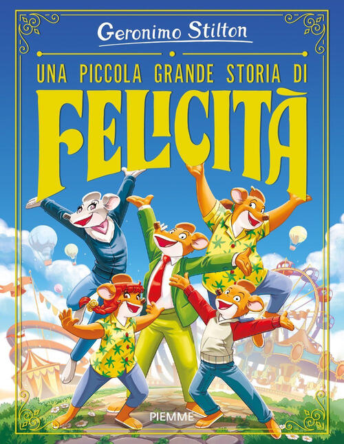 Una Piccola Grande Storia Di Felicita Geronimo Stilton Piemme 2025