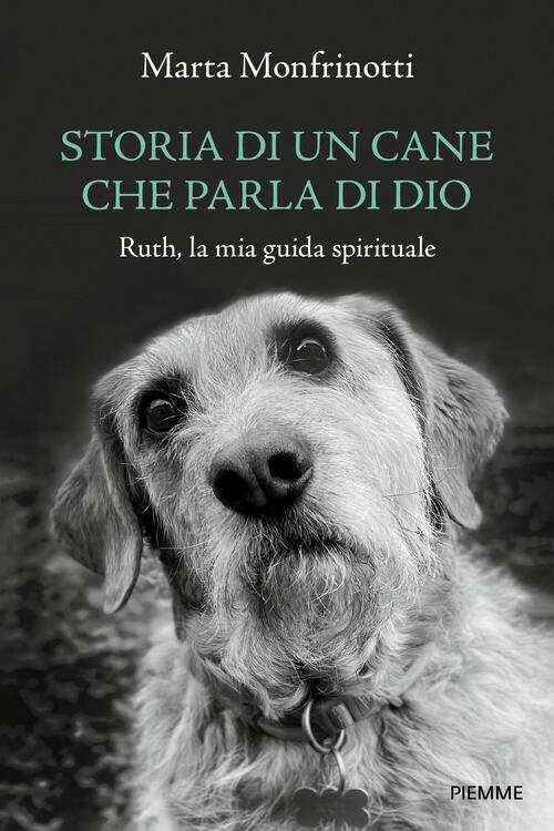 Storia Di Un Cane Che Parla Di Dio. Ruth, La Mia Guida Spirituale Marta Monfri
