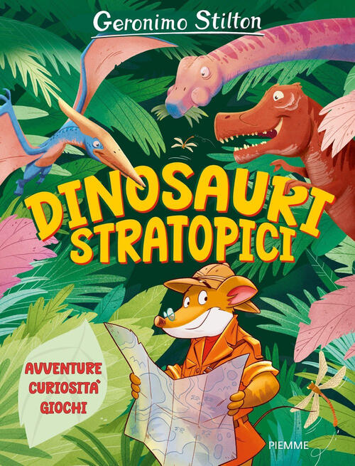 Dinosauri Stratopici. Avventure, Curiosita, Giochi Geronimo Stilton Piemme 202