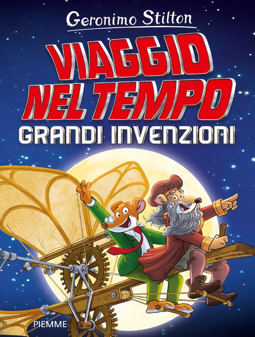 Grandi Invenzioni. Viaggio Nel Tempo Geronimo Stilton Piemme 2025