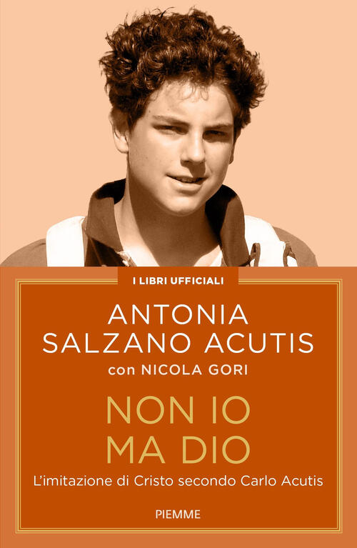Non Io Ma Dio. L'imitazione Di Cristo Secondo Carlo Acutis Antonia Salzano Acu