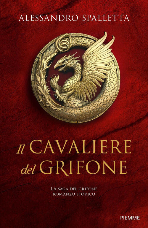 Il Cavaliere Del Grifone. La Saga Del Grifone Alessandro Spalletta Piemme 2025