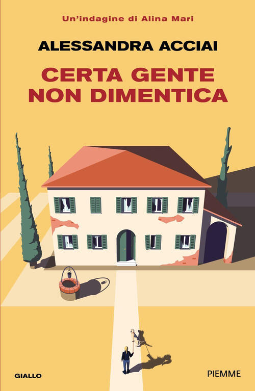 Certa Gente Non Dimentica. Una Nuova Indagine Di Alina Mari Alessandra Acciai