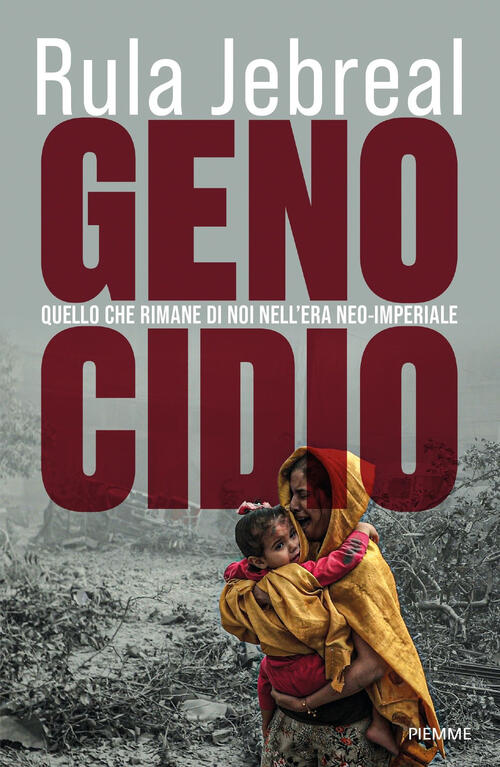 Genocidio. Quello Che Rimane Di Noi Nell'era Neo-Imperiale Rula Jebreal Piemme