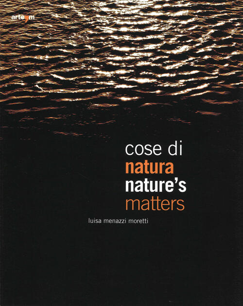 Cose Di Natura. Catalogo Della Mostra Genova