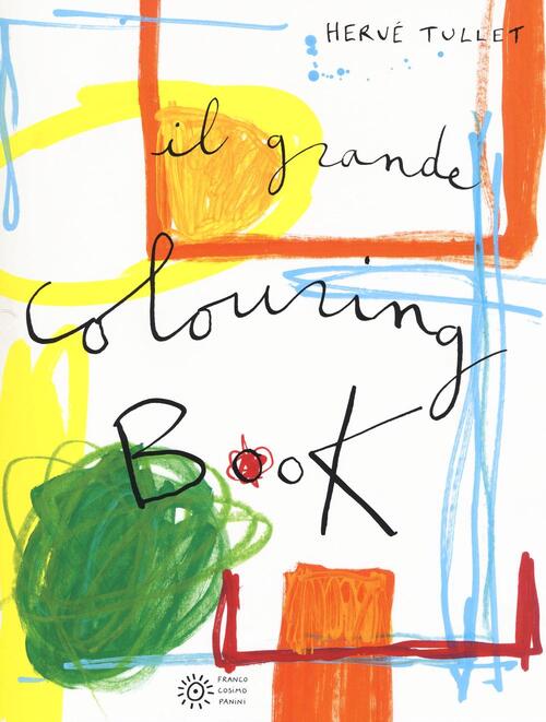 Il Grande Colouring Book Herve Tullet Franco Cosimo Panini 2016
