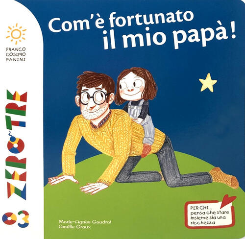 Che Fortuna Ha Il Mio Papa. Ediz. A Colori Marie-Agnes Gaudrat Franco Cosimo P