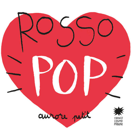 Rosso Pop. Ediz. A Colori Aurore Petit Franco Cosimo Panini 2022