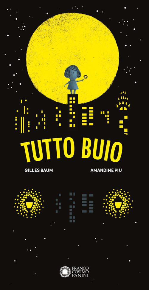 Tutto Buio. Ediz. Illustrata Gilles Baum Franco Cosimo Panini 2023
