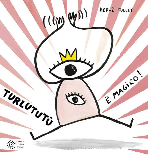 Turlututu E Magico! Ediz. A Colori Herve Tullet Franco Cosimo Panini 2025