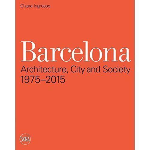 Barcelona: Architecture, City And Society 1975 - 2015 Chiara Ingrosso Skira 20