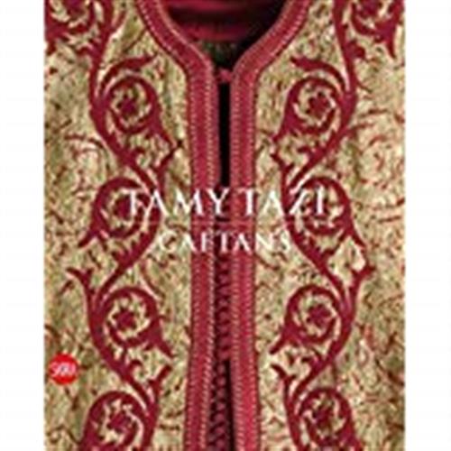 Tamy Tazi. Caftans. Ediz. Inglese E Francese