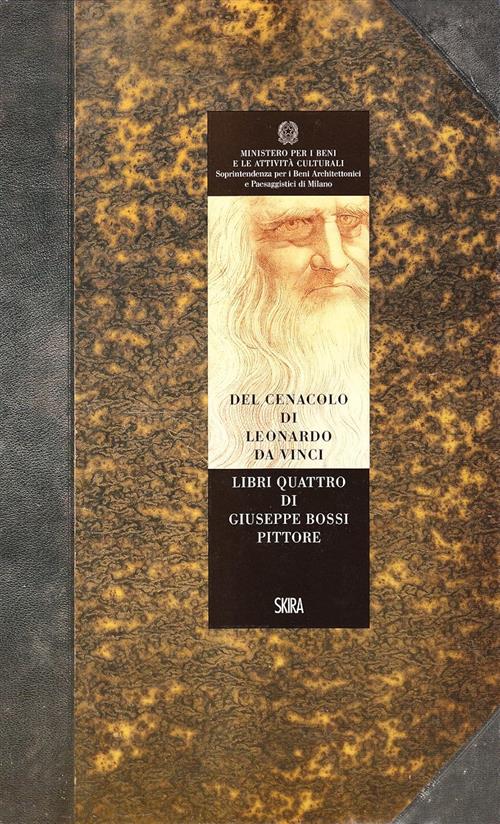 Del Cenacolo Di Leonardo Da Vinci. Libri Quattro Di Giuseppe Bossi Pittore (Ri