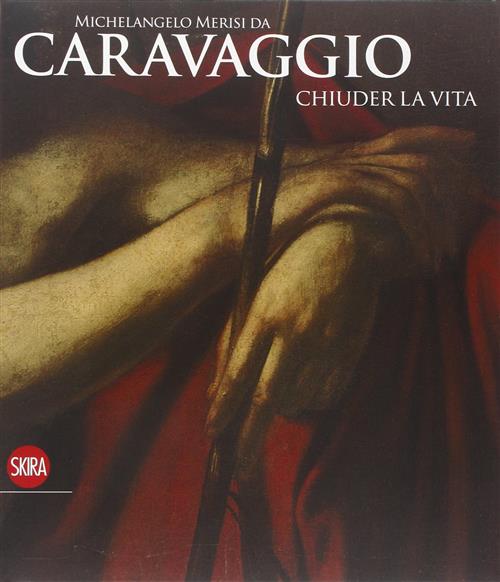 Michelangelo Merisi Da Caravaggio Chiuder La Vita