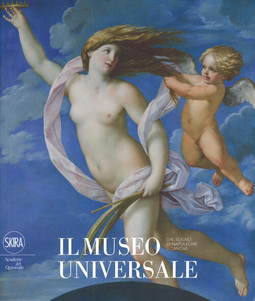 Il Museo Universale. Dal Sogno Di Napoleone A Canova Valter Curzi, Carolina Br
