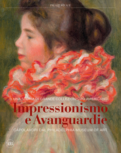 Impressionismo E Avanguardie. Capolavori Dal Philadelphia Museum Of Art. Catal