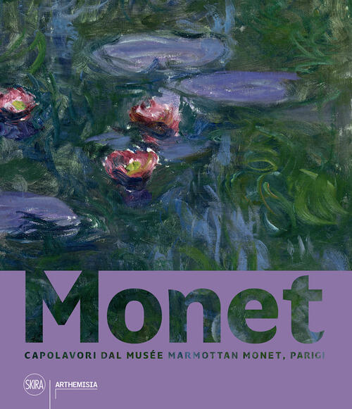 Monet. Capolavori Dal Musee Marmottan Monet, Parigi Skira 2024