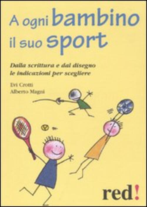 A Ogni Bambino Il Suo Sport. Dalla Scrittura E Dal Disegno Le Indicazioni Per