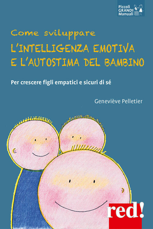 Come Sviluppare L'intelligenza Emotiva E L'autostima Del Bambino. Per Crescere
