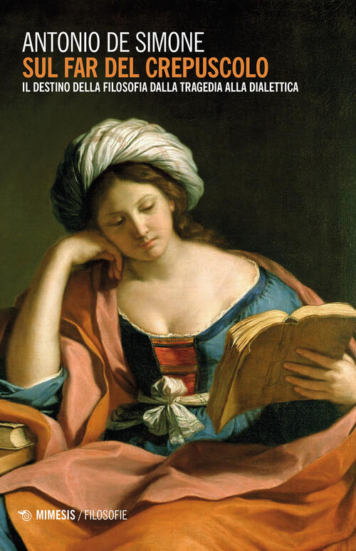 Sul Far Del Crepuscolo. Il Destino Della Filosofia Dalla Tragedia Alla Dialett