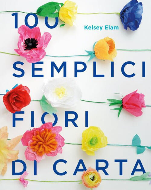 100 Semplici Fiori Di Carta Kelsey Elam Logos 2017