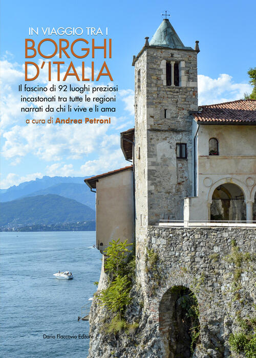 In Viaggio Tra I Borghi D'italia. Il Fascino Di 92 Luoghi Preziosi Incastonati