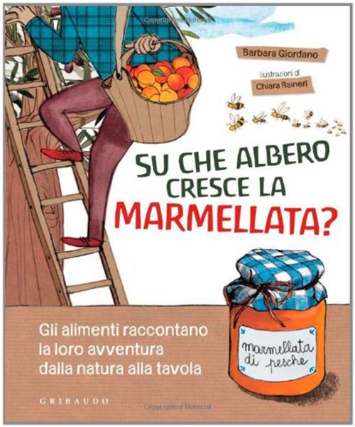 Su Che Albero Cresce La Marmellata? Gli Alimenti Raccontano La Loro Avventura