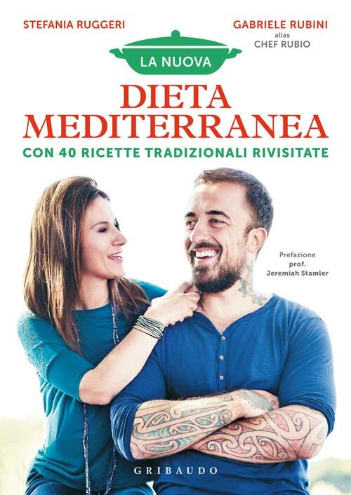 La Nuova Dieta Mediterranea. Con 40 Ricette Tradizionali Rivisitate Stefania R