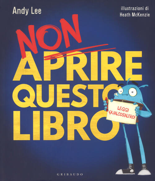 Non Aprire Questo Libro. Leggi Qualcos'altro! Ediz. A Colori Andy Lee Gribaudo