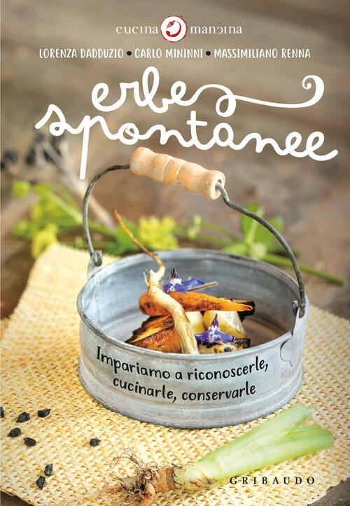 Erbe Spontanee. Impariamo A Riconoscerle, Cucinarle, Conservarle Lorenza Daddu