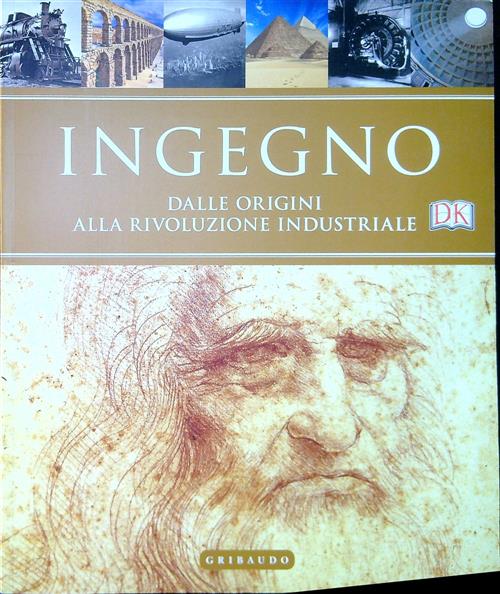 Ingegno. Dalle Origini Alla Rivoluzione Industriale Gribaudo 2019