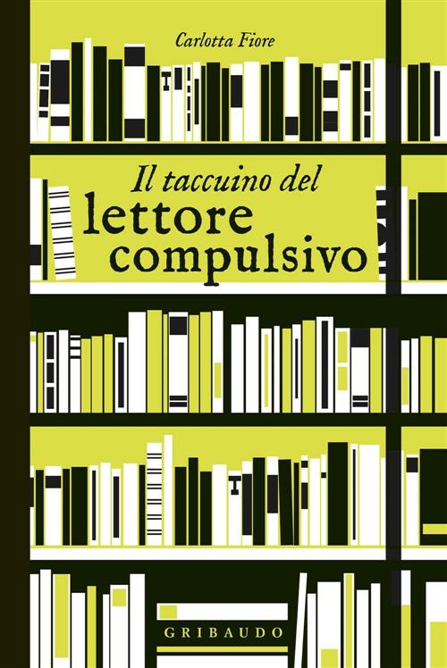 Il Taccuino Del Lettore Compulsivo Carlotta Fiore Gribaudo 2019