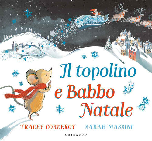 Il Topolino E Babbo Natale. Ediz. A Colori Tracey Corderoy Gribaudo 2020