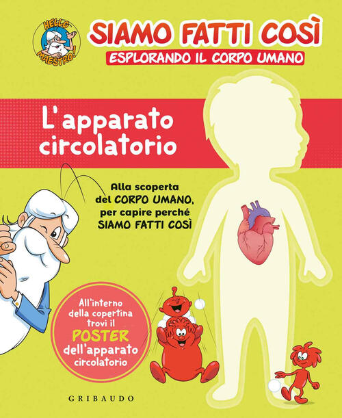 L'apparato Circolatorio. Siamo Fatti Cosi. Esplorando Il Corpo Umano. Con Post