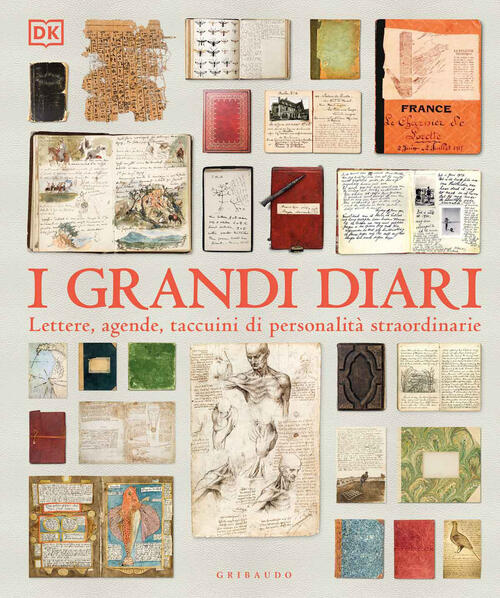 I Grandi Diari. Lettere, Agende, Taccuini Di Personalita Straordinarie Gribaud
