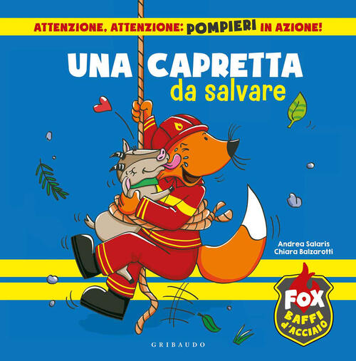 Una Capretta Da Salvare. Fox Baffi D'acciaio Chiara Balzarotti Gribaudo 2021
