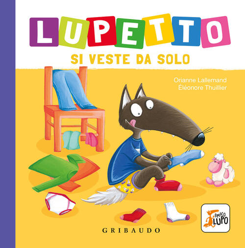 Lupetto Si Veste Da Solo. Amico Lupo. Ediz. A Colori Orianne Lallemand Gribaud