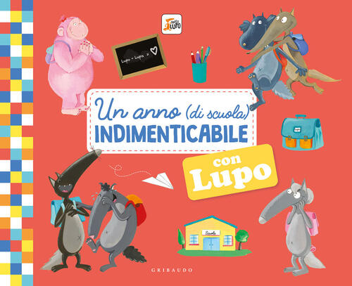 Un Anno (Di Scuola) Indimenticabile Con Lupo. Amico Lupo Orianne Lallemand Gri