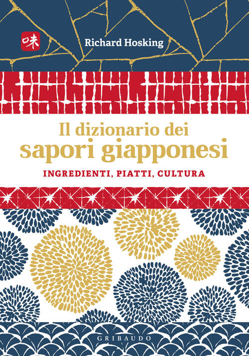 Il Dizionario Dei Sapori Giapponesi. Ingredienti, Piatti, Cultura Richard Hosk