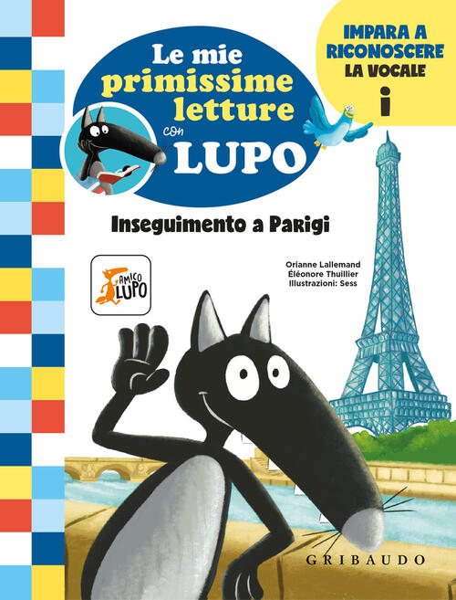 Inseguimento A Parigi. Le Mie Primissime Letture Con Lupo. Amico Lupo Orianne