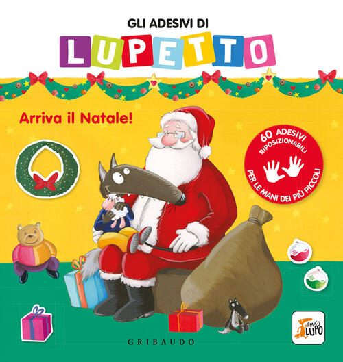 Gli Adesivi Di Lupetto. Arriva Il Natale! Amico Lupo. Ediz. A Colori Orianne L