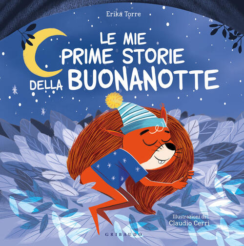 Mie Prime Storie Della Buonanotte. Ediz. A Colori Erika Torre Gribaudo 2022