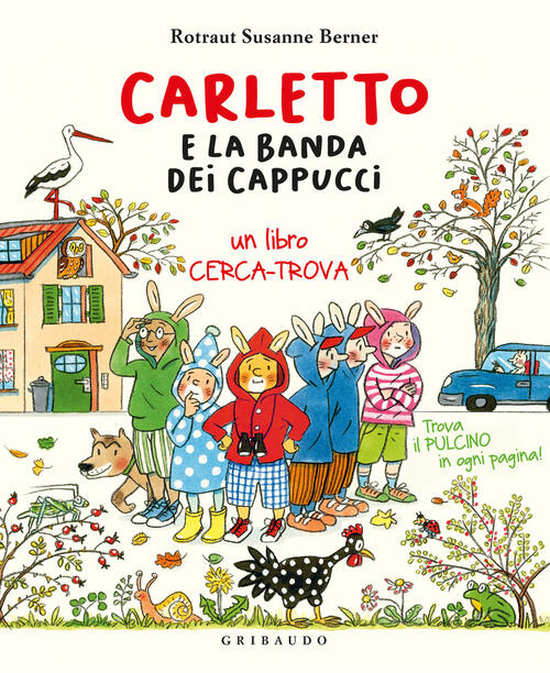 Carletto E La Banda Dei Cappucci Rotraut Susanne Berner Gribaudo 2022