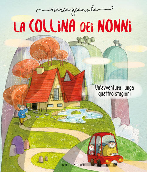 La Collina Dei Nonni. Un'avventura Lunga Quattro Stagioni. Ediz. A Colori Mari