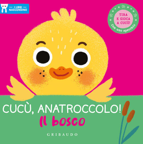 Cucu, Anatroccolo! Il Bosco. I Libri Nascondino. Ediz. A Colori Gribaudo 2023