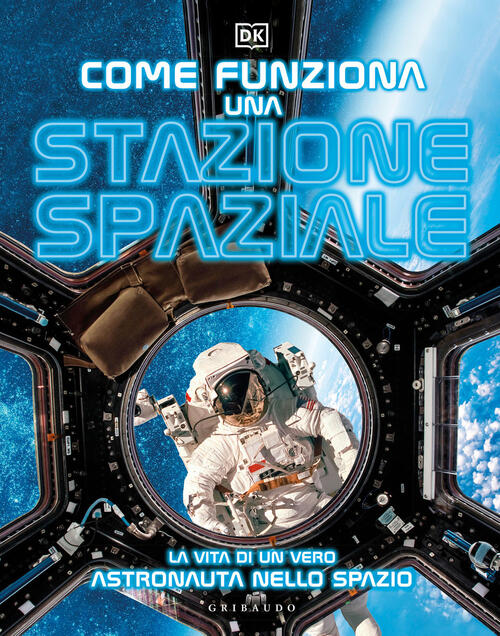 Come Funziona Una Stazione Spaziale. La Vita Di Un Vero Astronauta Nello Spazi
