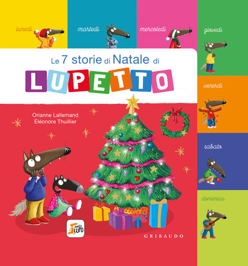 Le 7 Storie Di Natale Di Lupetto. Amico Lupo. Ediz. A Colori Orianne Lallemand
